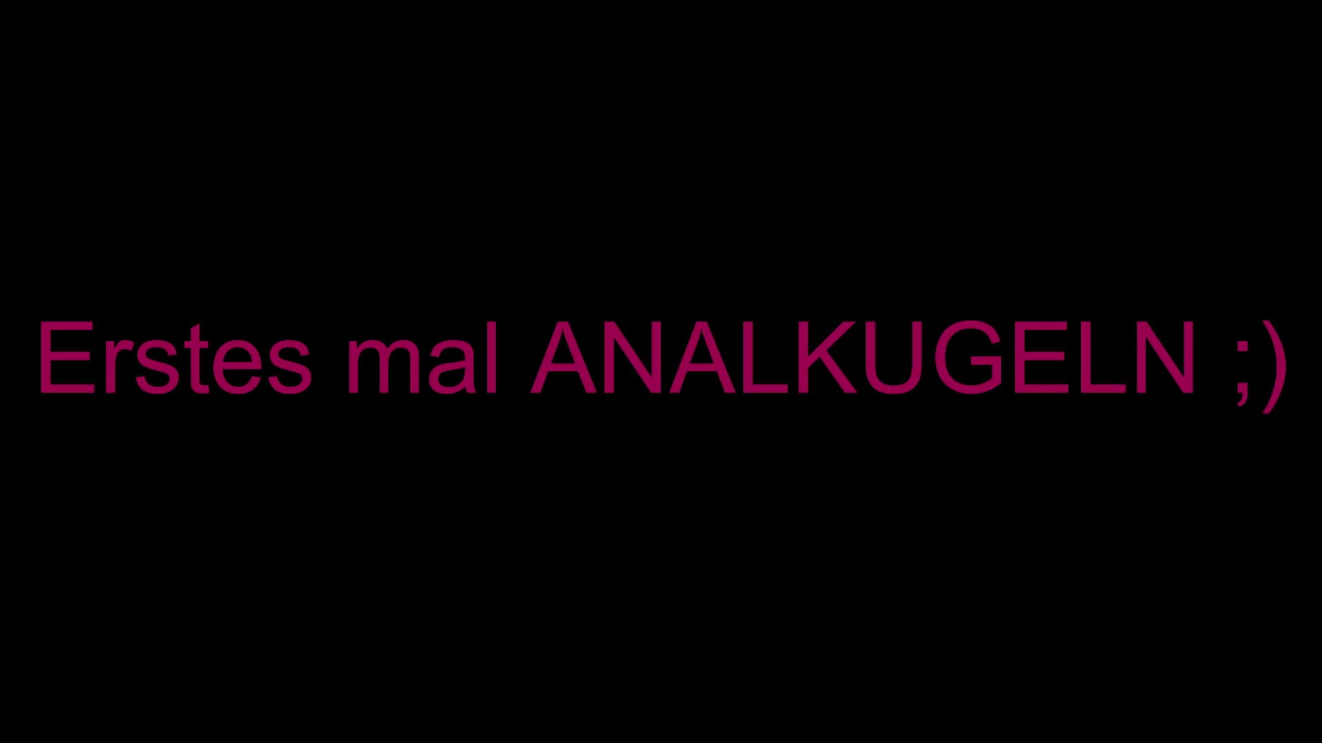 Mein erstes Mal mit Analkugeln