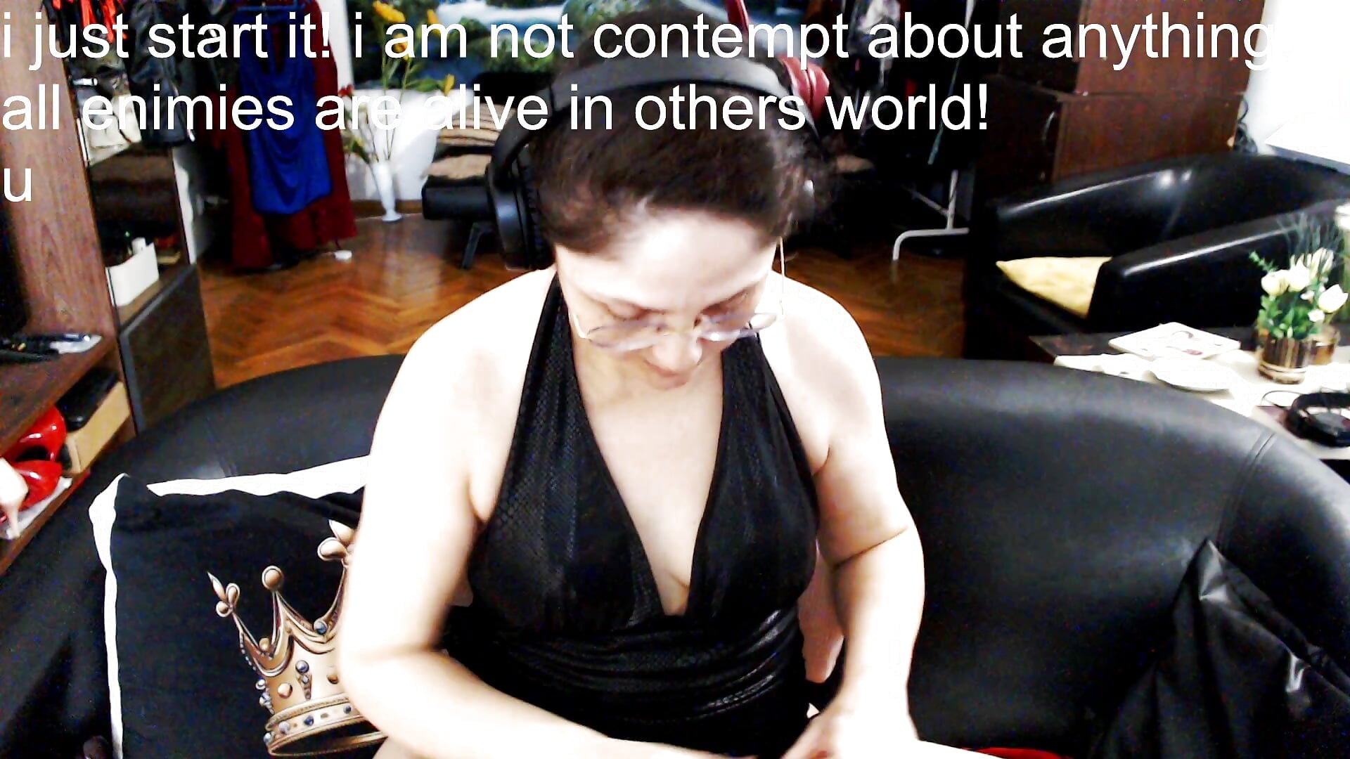 i just start it! i am not contempt about anything, all enimies are alive in others world! – video modela na kameri Imperatriza
