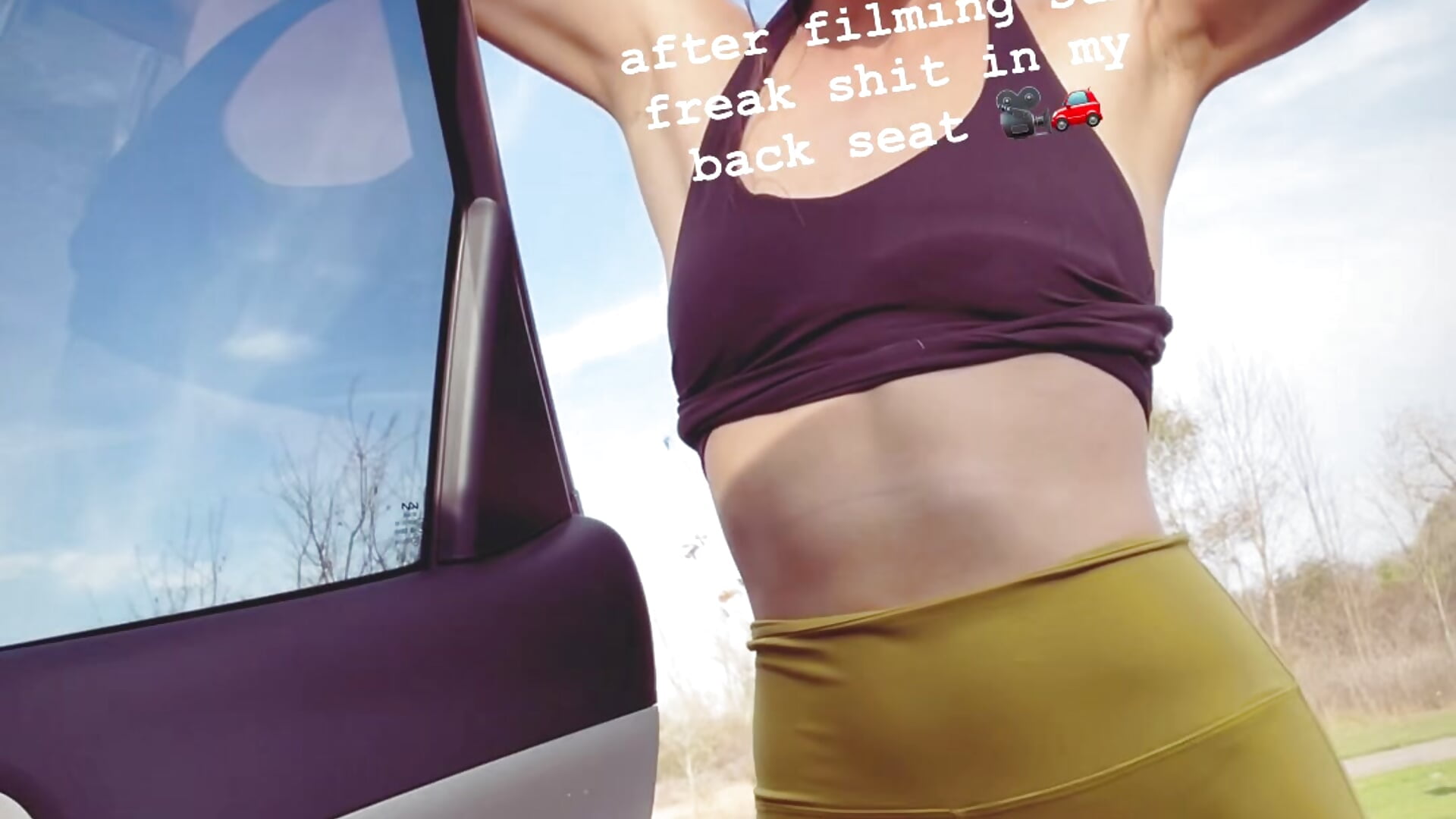 after filming some freak sh*t in my backseat