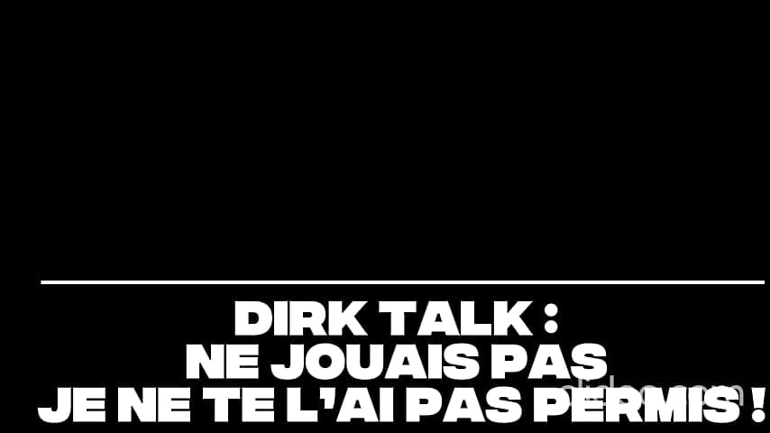 DIRK TALK AUDIO : Ne jouais pas - je ne te l’ai pas permis ! - vidéo du modèle de showcams Lib_ertine32