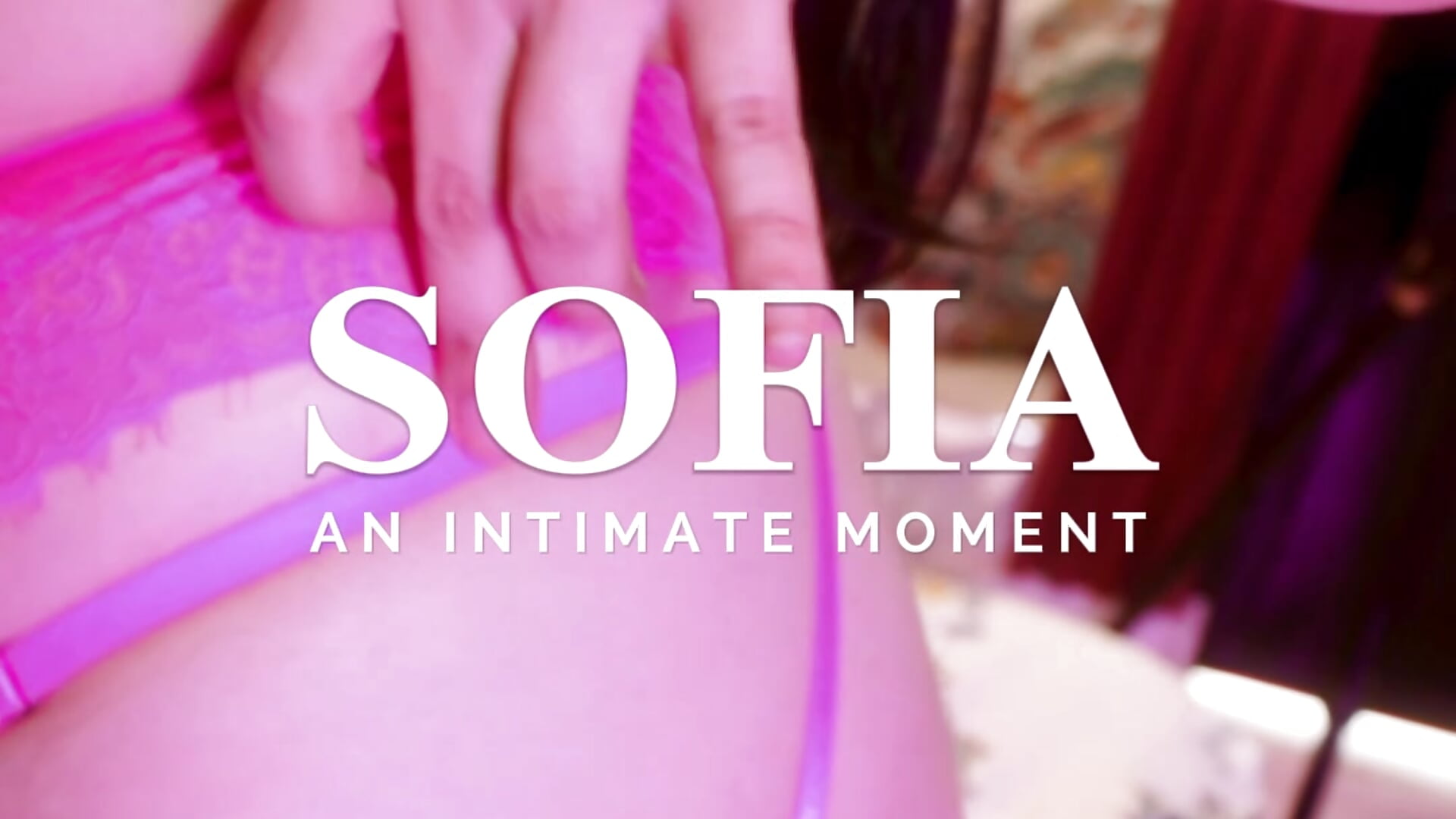 SOFIA AN INTIMATE MOMENT💕