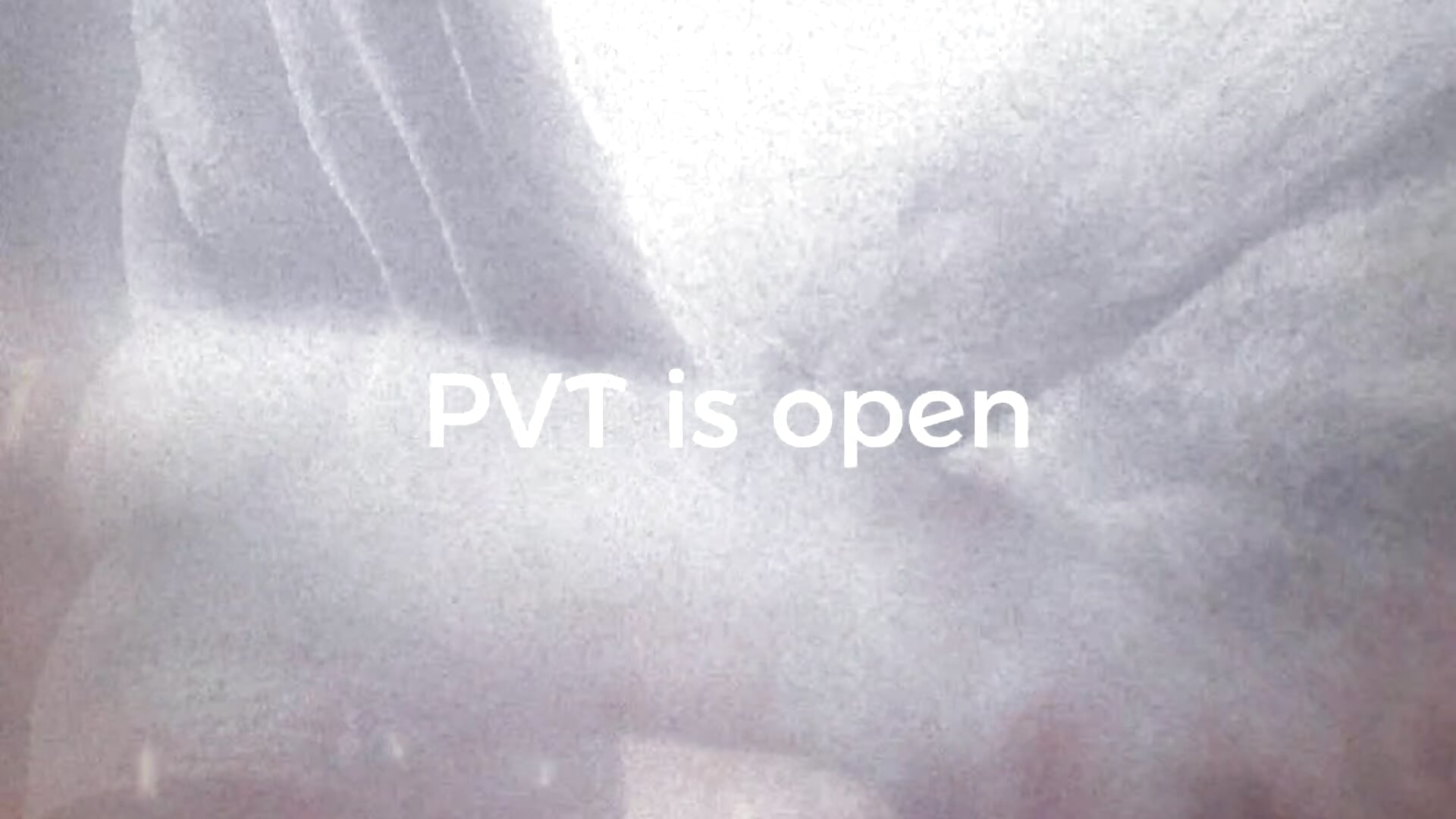 PVT is open - video by Serscho cam model