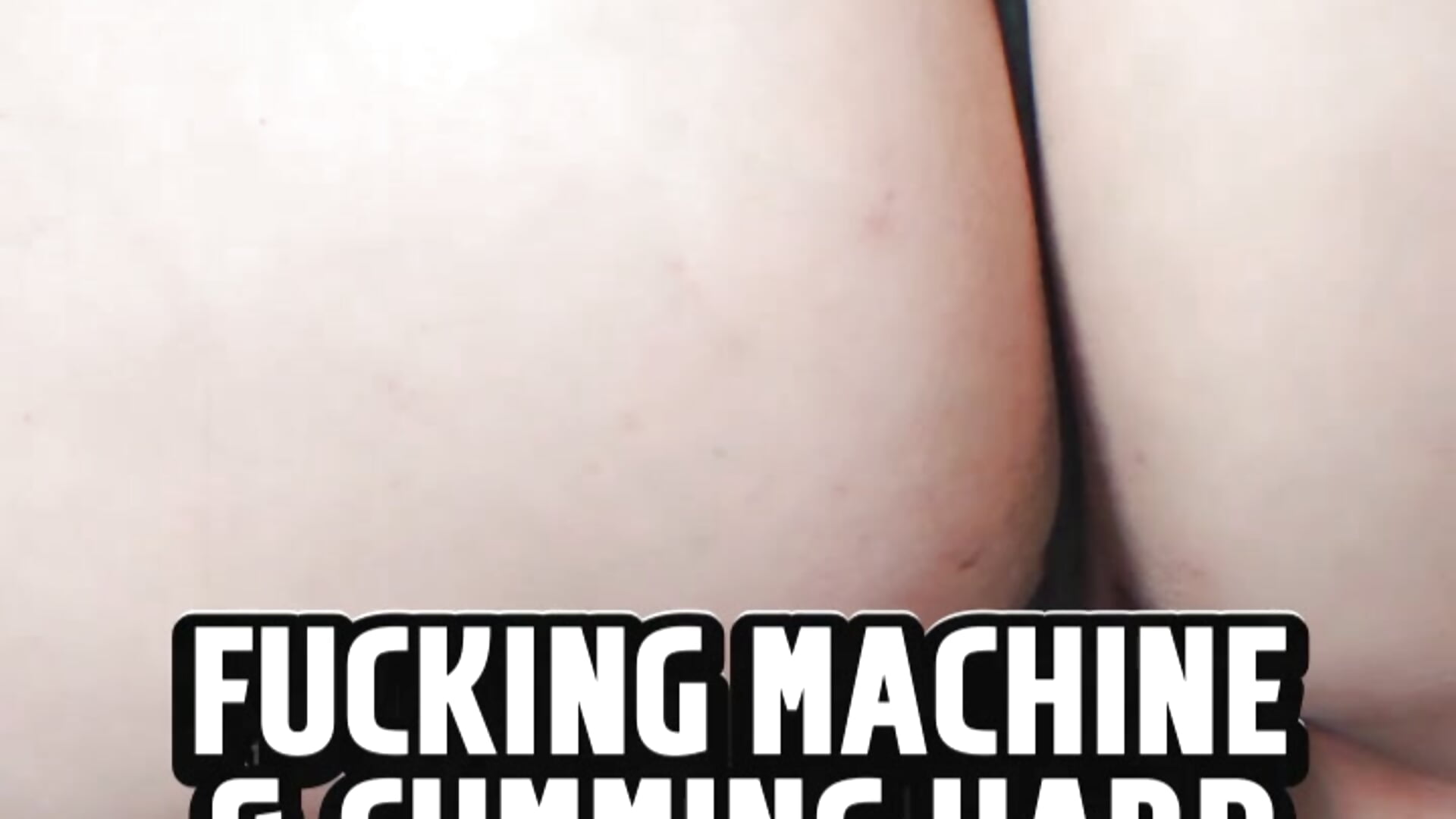 FUCKING MACHINE & CUMMING HARD PREVIEW - video VelvetteSWE kameramallilta
